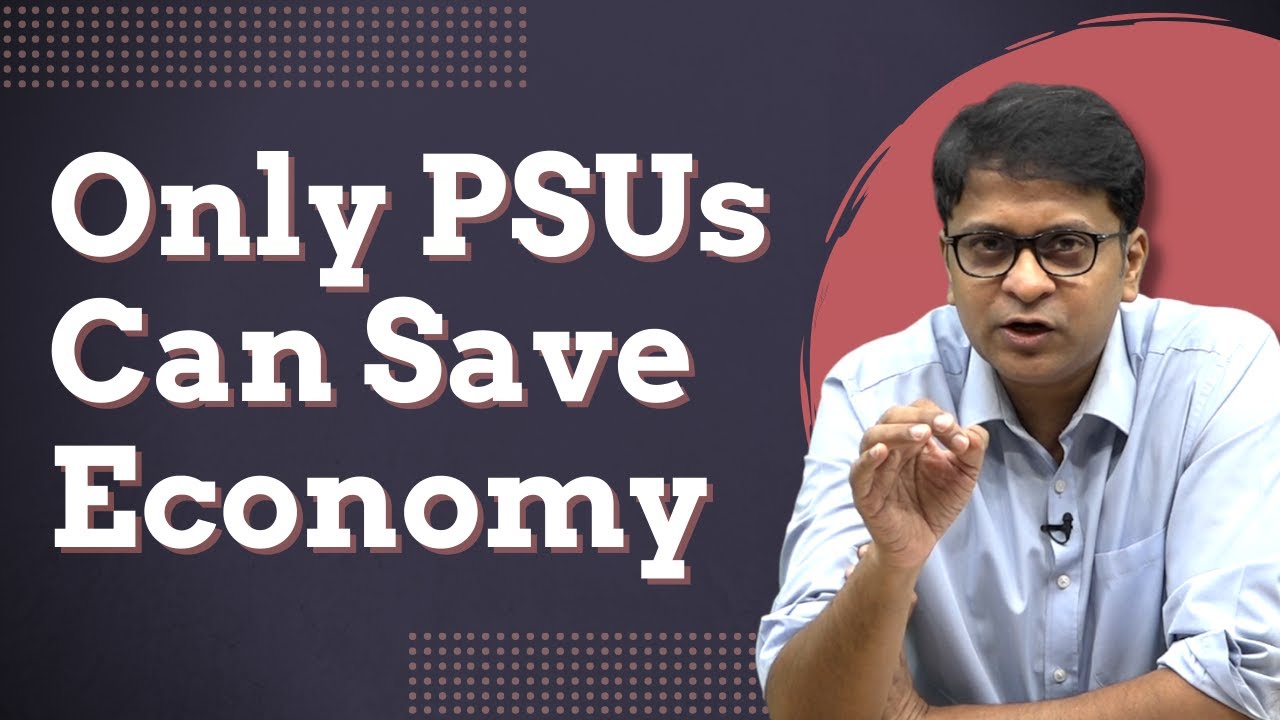 India Needs more PSUs, Not Fewer