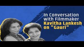 “This is an Attempt to Humanise Gauri and her Journey” Kavitha Lankesh