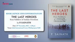 Book Launch- The Last Heroes- Foot Soldiers of Indian Freedom by P. Sainath