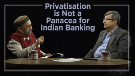 Privatisation is Not a Panacea for Indian Banking