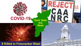 TN this Week: COVID-19 Affects Normalcy, Anti-CAA Protests Called Off and Firecracker Unit Blast Kills Nine Workers