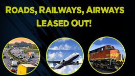 Modi Govt Leases Out National Assets to Foreign Private Entities