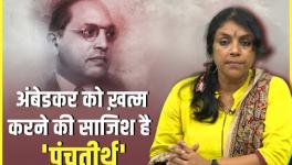 Govt Attacking Ambedkar in the Name of Panchteerth