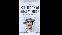 New Bhagat Singh Book Rebuts British Rule of Law in Colonial India