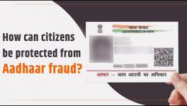 How Can Citizens be Protected From Aadhaar Fraud?