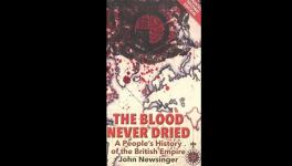 John Newsinger, ‘The Blood Never Dried: A People’s History of the British Empire’, 2013/2006, Bookmarks Publications, London, Pages 304.