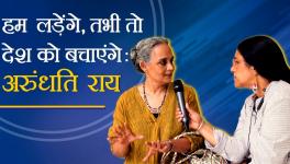 Whole System Anti-People, Only United Fight can Save Country- Arundhati Roy
