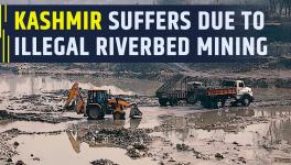 Unabated Riverbed Mining Poses Threat to Kashmir
