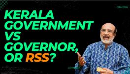 Kerala Government Vs Governor, or RSS?