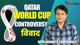 Qatar World Cup | Controversy Explained | Aunindyo Chakravarty