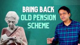 Why Govt Must Revive Old Pension Scheme | With Aunindyo Chakravarty