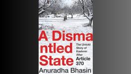 A Dismantled State: The Untold Story of Kashmir After Article 370 by Anuradha Bhasin 
