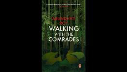 Walking with comrades by Arundhati Roy
