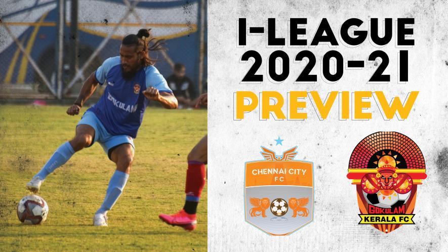 I-league 2020-21 preview: Gokulam and Chennai