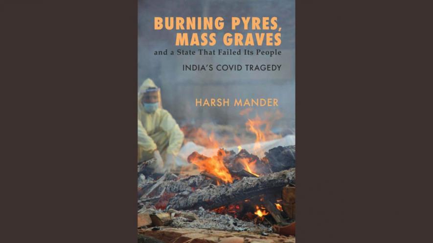 Burning Pyres, Mass Graves by Harsh Mander